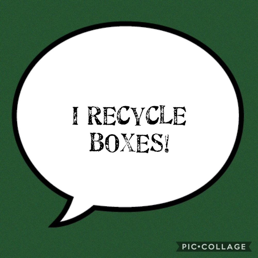 I ♻️recycle ♻️ boxes! ♻️